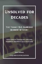 Unsolved for Decades: The Tammy Sue Aldridge Murder Mystery: How Genetic Genealogy and DNA Evidence Cracked a 1979 Cold Case