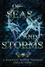 Of Seas & Storms: A Fantasy Water Themed Collection