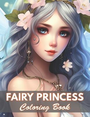 Fairy Princess Coloring Book: 100+ New and Exciting Designs - Kendrick Justin - cover