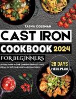 Cast Iron Cookbook for Beginners: An Easy Guide to Cook Countless Healthy & Tasty Dishes for Both Beginners & Advanced Users