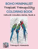 Tropical Tranquility BOHO Minimalist Coloring Book: Natural Wonders Series, Book 3