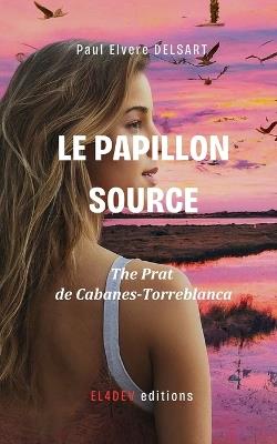 Le Papillon Source - the Prat De Cabanes-Torreblanca - Paul Elvere Delsart - cover