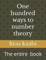 One hundred ways to number theory: The complete book