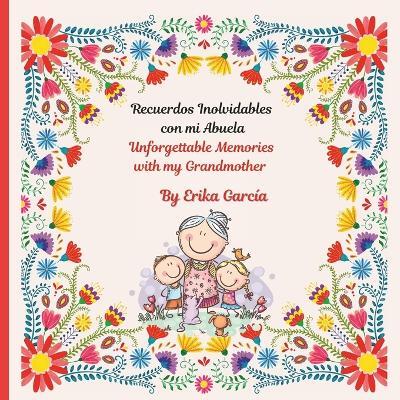 Unforgettable Memories with my Grandmother: Recuerdos Inolvidables con Mi Abuela - Erika Garcia - cover