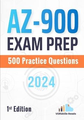 AZ-900 Exam Prep: 500 Practice Questions: 1st Edition - 2024 - Versatile Reads - cover