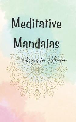 Meditative Mandalas: 20 designs for Relaxation - Autumn Brook - cover