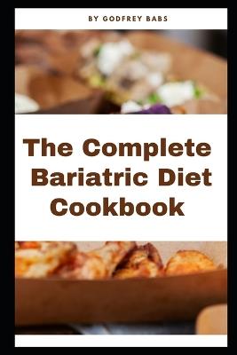 The Complete Bariatric Diet Cookbook - Godfrey Babs - cover