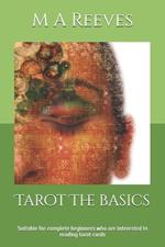 Tarot The basics: Suitable for complete beginners who are interested in reading tarot cards