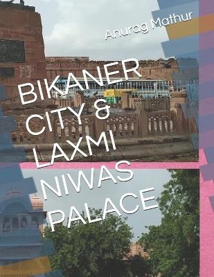 Bikaner City & Laxmi Niwas Palace - Anurag Mathur - cover