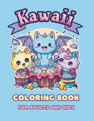 Kawaii Coloring Book: 50 Fun and Easy Pages Featuring Cute Characters, Animals, Fruits, Sweet Treats, and Magical Items for Stress Relief & Relaxation for Adults and Kids - Maya Craft - cover