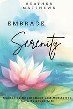 Embrace Serenity: Mastering Mindfulness and Meditation for a Balanced Life