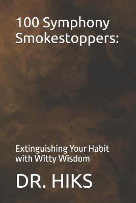 100 Symphony Smokestoppers: Extinguishing Your Habit with Witty Wisdom - Hiks - cover