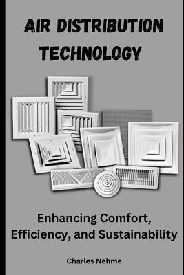 Air Distribution Technology: Enhancing Comfort, Efficiency, and Sustainability - Charles Nehme - cover