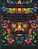 Savanna Majesty: Animal Mandalas for Stress Relief and Relaxation Vol. 2: Adult Coloring Book