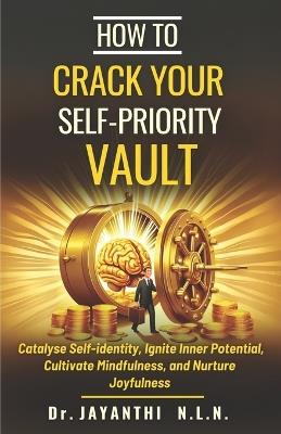 How to Crack Your Self Priority Vault - Jayanthi N L N - cover