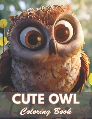 Cute Owl Coloring Book: 100+ Coloring Pages for Relaxation and Stress Relief - Nora Dylan - cover