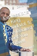 Expressions by King David Vol. 5: The Realest Poet You Know!!!: Book of Poems!