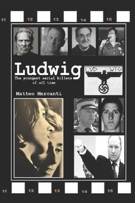 Ludwig - The youngest serial killers of all time - Matteo Mercanti - cover