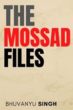 The Mossad Files: Covert Missions and Espionage