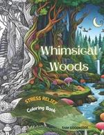 Whimsical Woods: Stress Relief Coloring Book