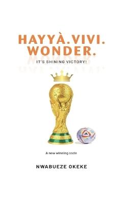 Hayy?.Vivi.Wonder.: It's Shining Victory - Nwabueze Okeke - cover