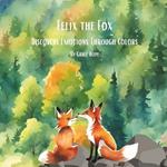 Felix the Fox: Dicovers Emotions Through Colors: Great Watercolor Child Book to Help Understand Different Feelings