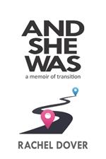 And She Was: A Memoir Of Transition