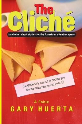 The Cliche (and other short stories for the American attention span) - Gary Huerta - cover