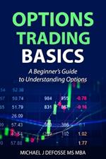 Options Trading Basics: A Beginner's Guide to Understanding Options