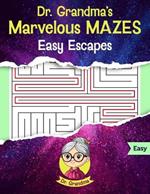 Dr. Grandma's Marvelous Mazes: Easy Escapes - Large Print