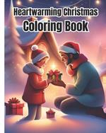 Heartwarming Christmas Coloring Book: Beautiful and Relaxing Images of Charming Winter Scenes / Awesome Christmas Coloring Pages For Kids, Girls, Boys, Teens, Adults
