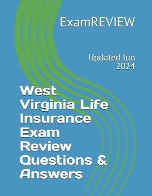 West Virginia Life Insurance Exam Review Questions & Answers - Mike Yu,Examreview - cover