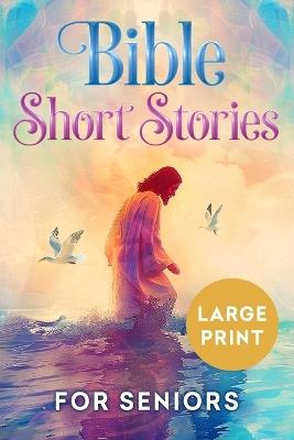 Bible Short Stories for Seniors Large Print - Spring Lane Press - cover