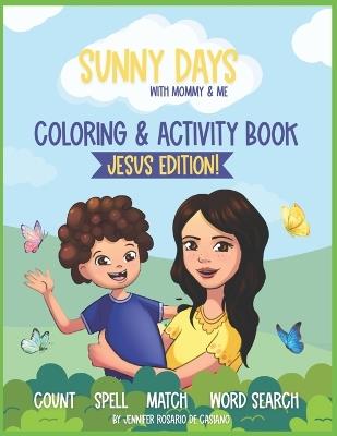 Sunny Days with Mommy & Me Coloring & Activity Book: Jesus Edition - Jennifer Rosario de Casiano - cover