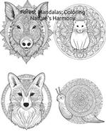 Forest Mandalas: Coloring Nature's Harmony: Intricate Woodland Animal Mandalas for Relaxation and Creativity