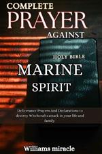 Complete Prayer Against Marine Spirit: Deliverance Prayers And Declarations to destroy Witchcrafts attack in your life and family