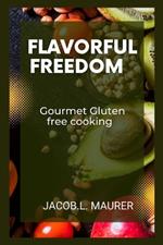 Flavorful Freedom: Gourmet Gluten-Free Cooking