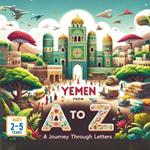 Yemen from A to Z A Journey Through Letters