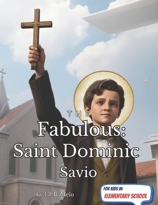The Fabulous: Saint Dominic Savio - Irb Melo - cover