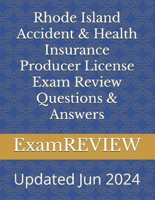 Rhode Island Accident & Health Insurance Producer License Exam Review Questions & Answers - Mike Yu,Examreview - cover