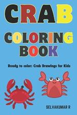 CRAB Coloring book: Ready to Color: Crab Drawings for Kids