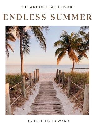 Endless Summer: The Art of Beach Living: Coffee Table Book - Felicity Howard - cover