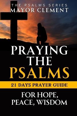 Praying the Psalms for Hope, Peace and Wisdom: with Daily Personal Reflection Journal - Mayor Clement - cover