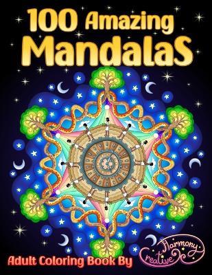 100 Amazing Mandalas: An Adult Coloring Book with Artistic and Beautiful Patterns - Creative Harmony - cover