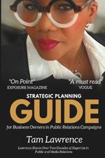 A Strategic Guide for Business Owners in Public Relations Campaigns: The pouring out of two decades of experience public & media relations