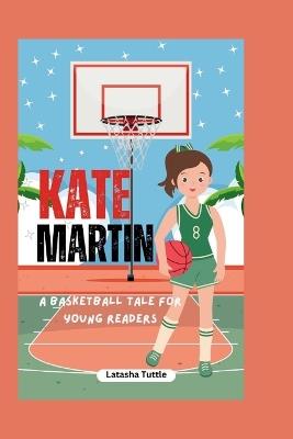 Meet Kate Martin: A Basketball Tale for Young Readers - Latasha Tuttle - cover