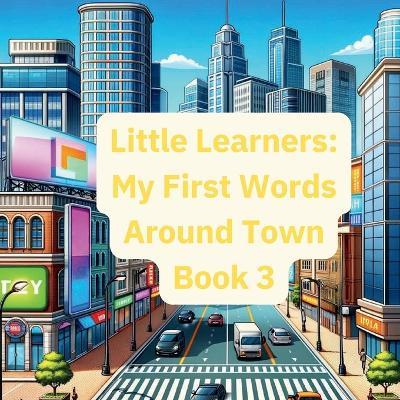 Little Learners: My First Words Around Town Book 3 - Officially Dream - cover