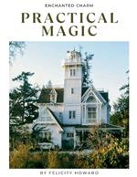 Practical Magic: Enchanted Charm: Coffee Table Book