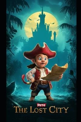 "Pirate Pete's Treasure Hunt - The Lost City story coloring book " - Sam Johnson - cover