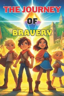 The Journey of Bravery: Inspiring Moral Story For Kids - Cy David - cover